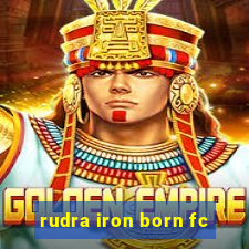 rudra iron born fc